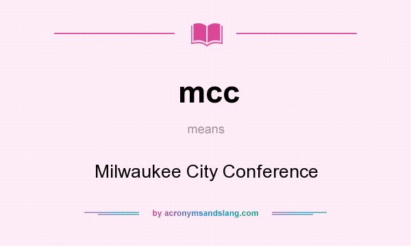 What does mcc mean? It stands for Milwaukee City Conference