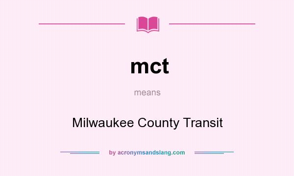 What does mct mean? It stands for Milwaukee County Transit