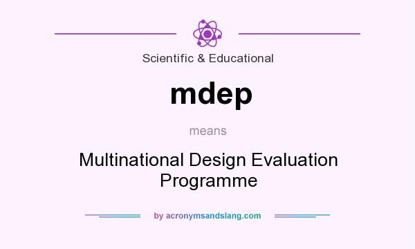 What does mdep mean? It stands for Multinational Design Evaluation Programme