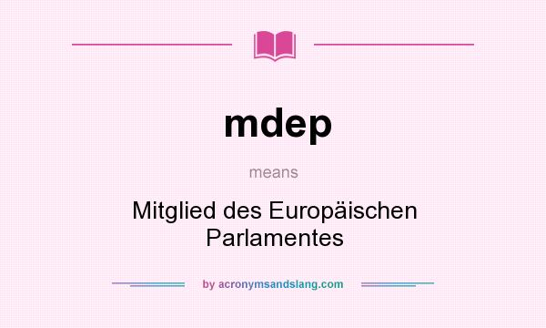 What does mdep mean? It stands for Mitglied des Europäischen Parlamentes