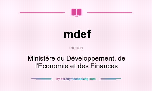 What does mdef mean? It stands for Ministère du Développement, de l`Economie et des Finances