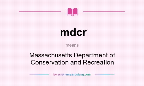 What does mdcr mean? It stands for Massachusetts Department of Conservation and Recreation