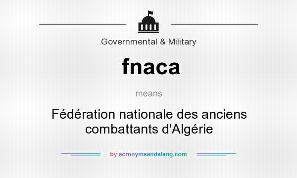 What does fnaca mean? It stands for Fédération nationale des anciens combattants d`Algérie