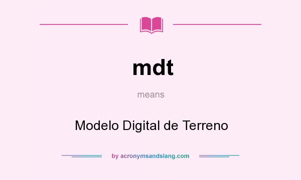 What does mdt mean? It stands for Modelo Digital de Terreno