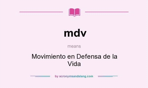 What does mdv mean? It stands for Movimiento en Defensa de la Vida