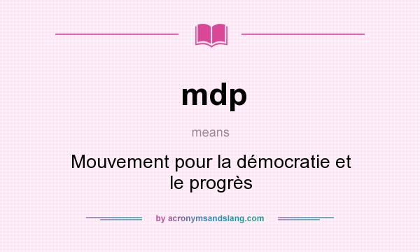 What does mdp mean? It stands for Mouvement pour la démocratie et le progrès
