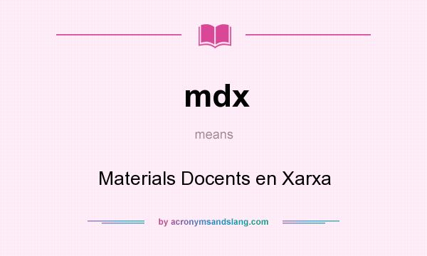 What does mdx mean? It stands for Materials Docents en Xarxa