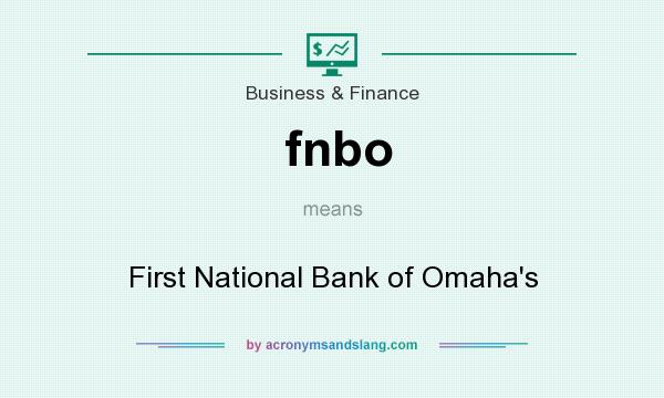 What does fnbo mean? It stands for First National Bank of Omaha`s