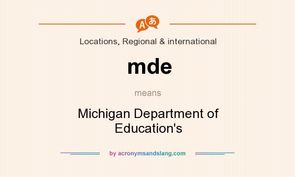 What does mde mean? It stands for Michigan Department of Education`s