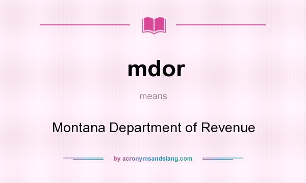 What does mdor mean? It stands for Montana Department of Revenue