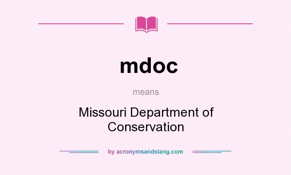 What does mdoc mean? It stands for Missouri Department of Conservation
