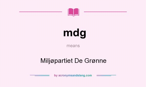 What does mdg mean? It stands for Miljøpartiet De Grønne