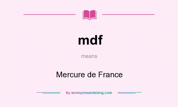 What does mdf mean? It stands for Mercure de France