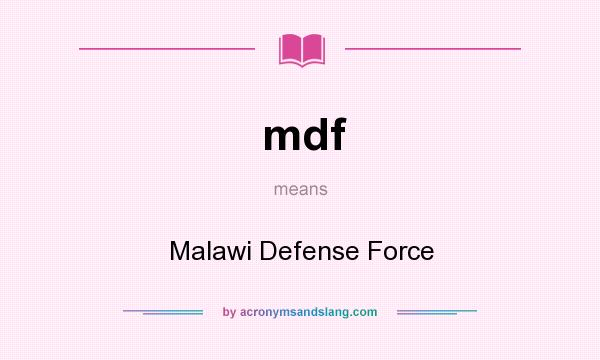 What does mdf mean? It stands for Malawi Defense Force