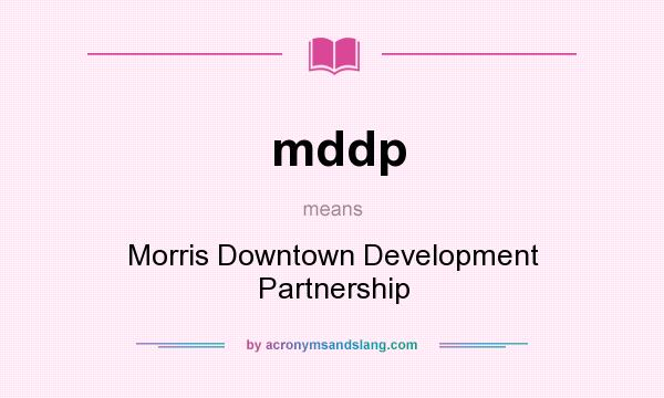 What does mddp mean? It stands for Morris Downtown Development Partnership