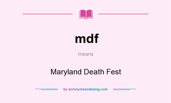What does mdf mean? It stands for Maryland Death Fest