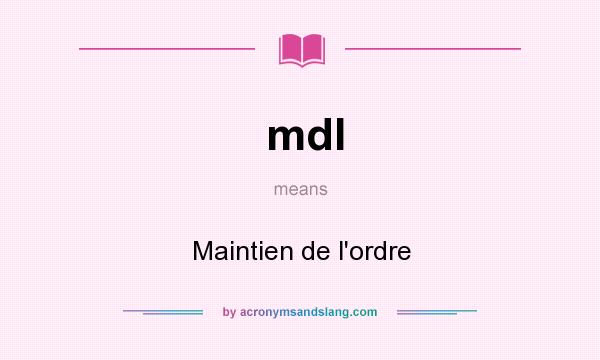What does mdl mean? It stands for Maintien de l`ordre