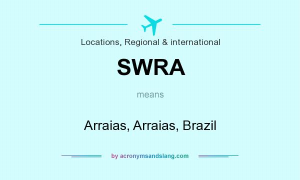 What does SWRA mean? It stands for Arraias, Arraias, Brazil