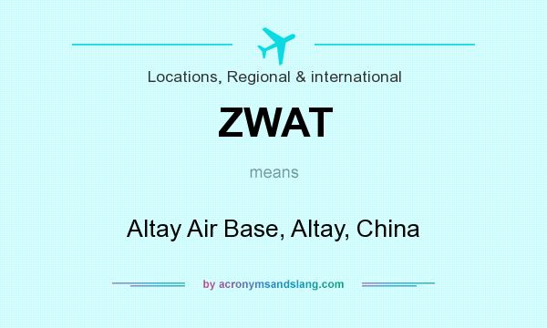 What does ZWAT mean? It stands for Altay Air Base, Altay, China