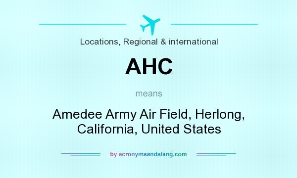 What does AHC mean? It stands for Amedee Army Air Field, Herlong, California, United States