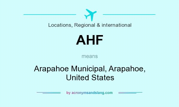 What does AHF mean? It stands for Arapahoe Municipal, Arapahoe, United States
