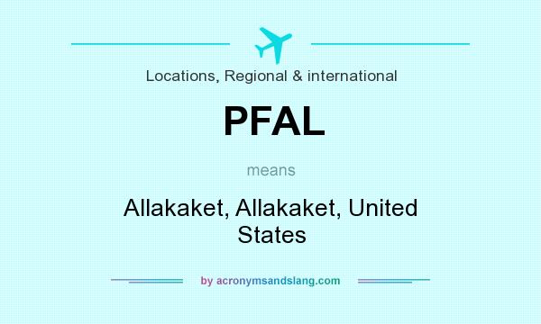 What does PFAL mean? It stands for Allakaket, Allakaket, United States