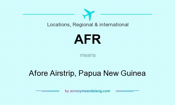 What does AFR mean? It stands for Afore Airstrip, Papua New Guinea