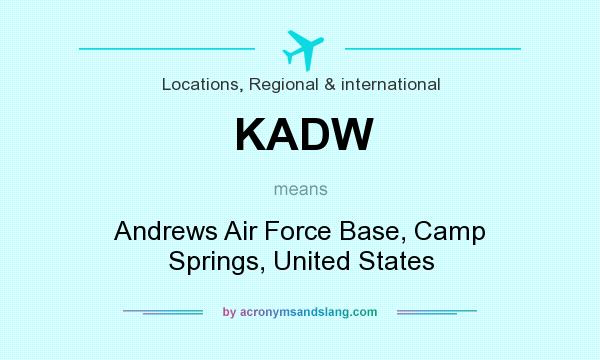 What does KADW mean? It stands for Andrews Air Force Base, Camp Springs, United States