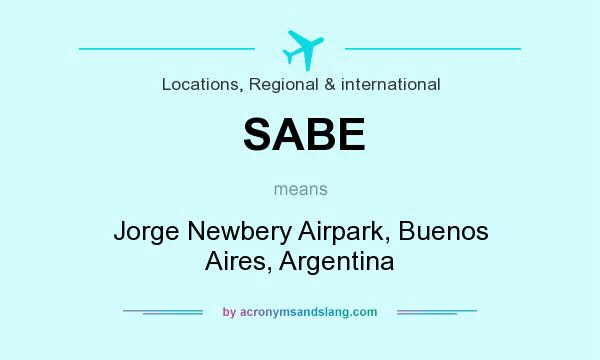 What does SABE mean? It stands for Jorge Newbery Airpark, Buenos Aires, Argentina