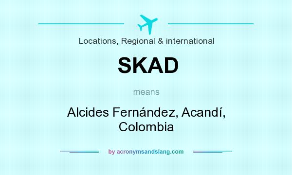 What does SKAD mean? It stands for Alcides Fernández, Acandí, Colombia