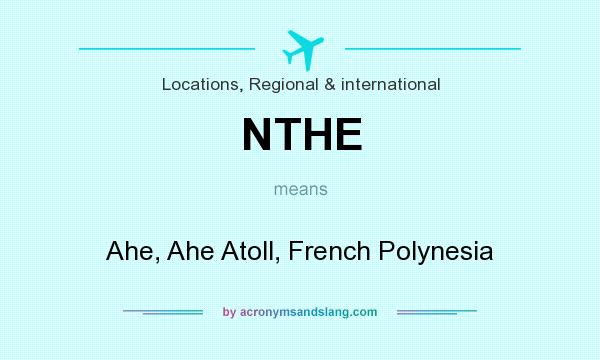 What does NTHE mean? It stands for Ahe, Ahe Atoll, French Polynesia