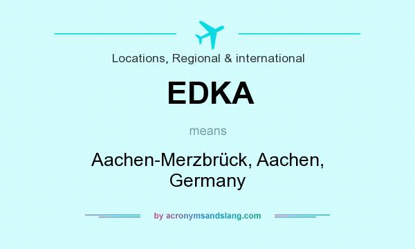 What does EDKA mean? It stands for Aachen-Merzbrück, Aachen, Germany