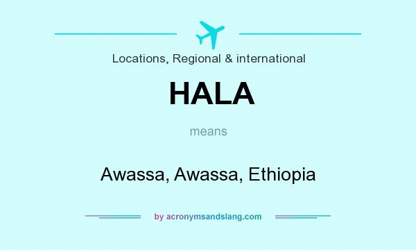 What does HALA mean? It stands for Awassa, Awassa, Ethiopia