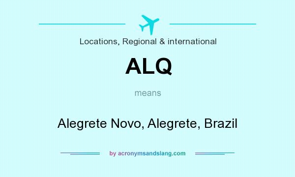 What does ALQ mean? It stands for Alegrete Novo, Alegrete, Brazil