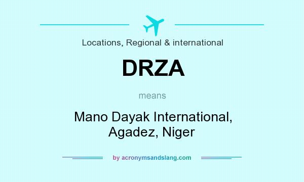 What does DRZA mean? It stands for Mano Dayak International, Agadez, Niger