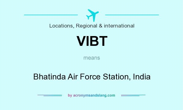 What does VIBT mean? It stands for Bhatinda Air Force Station, India