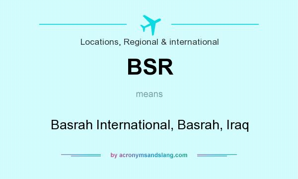 What does BSR mean? It stands for Basrah International, Basrah, Iraq