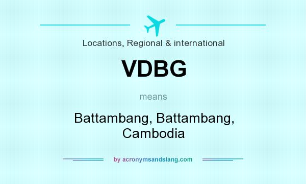 What does VDBG mean? It stands for Battambang, Battambang, Cambodia