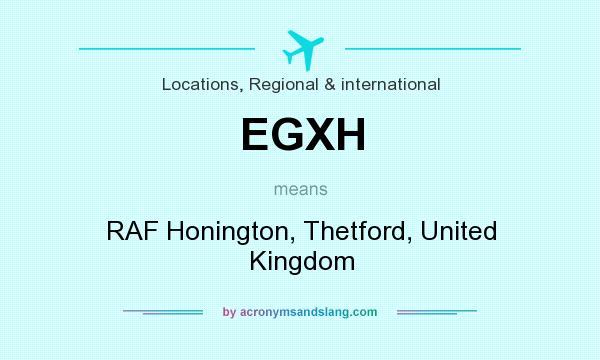 What does EGXH mean? It stands for RAF Honington, Thetford, United Kingdom