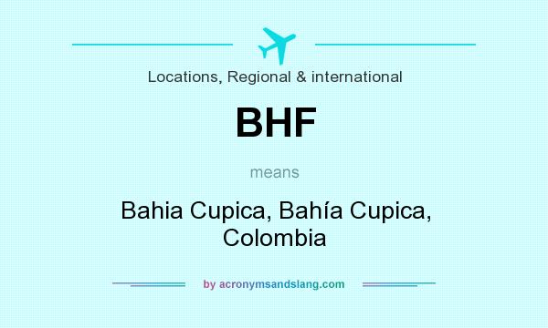 What does BHF mean? It stands for Bahia Cupica, Bahía Cupica, Colombia