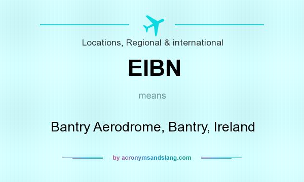 What does EIBN mean? It stands for Bantry Aerodrome, Bantry, Ireland