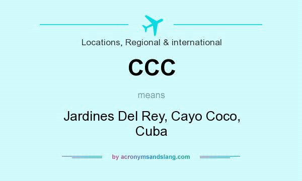 What does CCC mean? It stands for Jardines Del Rey, Cayo Coco, Cuba