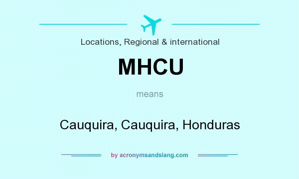 What does MHCU mean? It stands for Cauquira, Cauquira, Honduras
