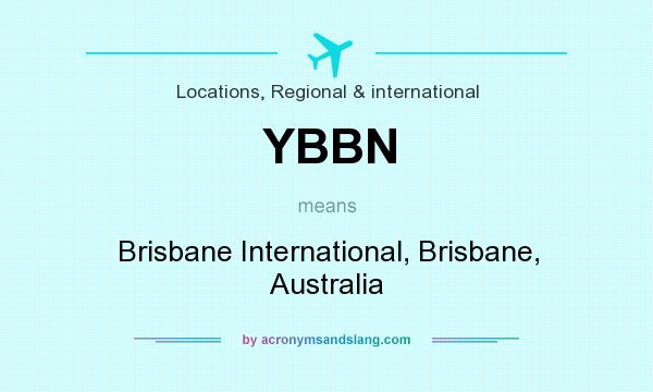 What does YBBN mean? It stands for Brisbane International, Brisbane, Australia