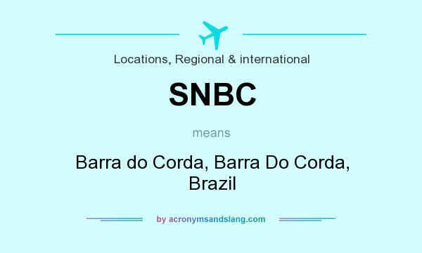 What does SNBC mean? It stands for Barra do Corda, Barra Do Corda, Brazil