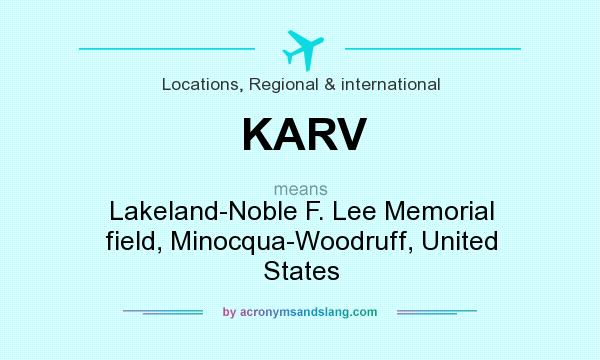 What does KARV mean? It stands for Lakeland-Noble F. Lee Memorial field, Minocqua-Woodruff, United States