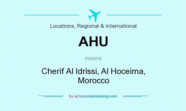 What does AHU mean? It stands for Cherif Al Idrissi, Al Hoceima, Morocco