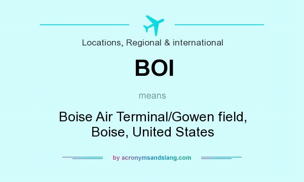 What does BOI mean? It stands for Boise Air Terminal/Gowen field, Boise, United States