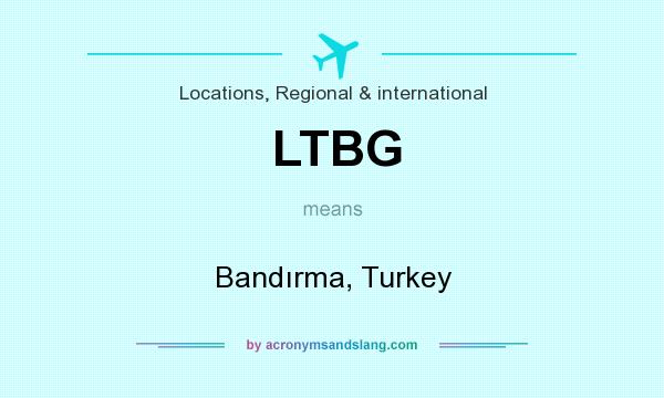 What does LTBG mean? It stands for Bandırma, Turkey