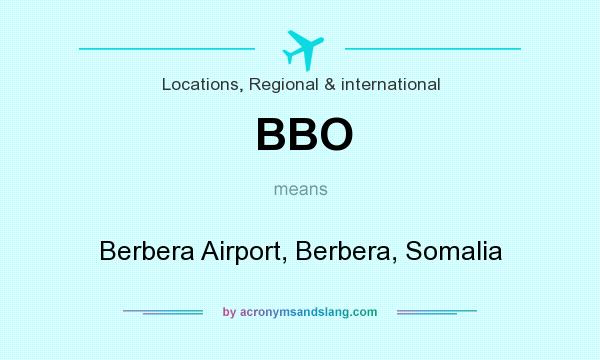What does BBO mean? It stands for Berbera Airport, Berbera, Somalia